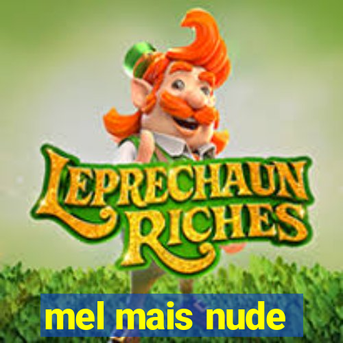 mel mais nude